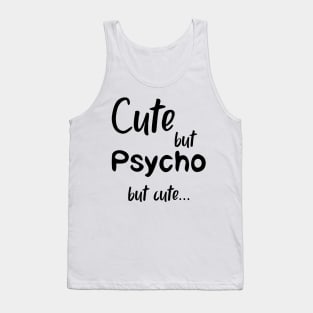 Cute But Psycho but cute black Tank Top